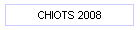 CHIOTS 2008